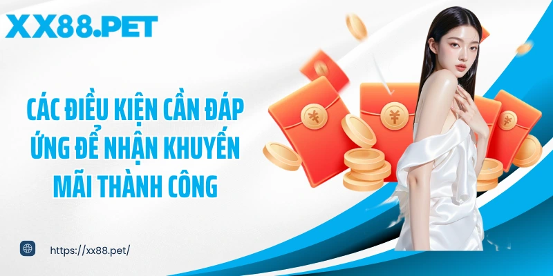 Các điều kiện cần đáp ứng để nhận khuyến mãi thành công