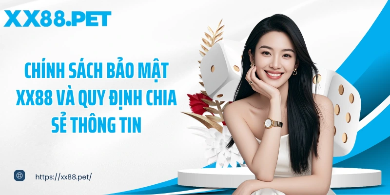 Chính sách bảo mật XX88 và quy định chia sẻ thông tin