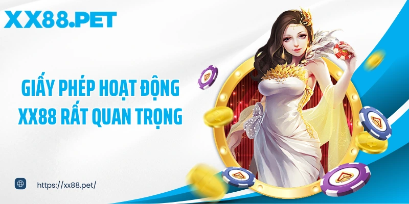 Giấy phép hoạt động XX88 rất quan trọng