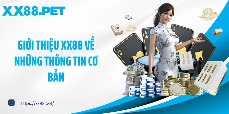 Giới thiệu XX88 về những thông tin cơ bản