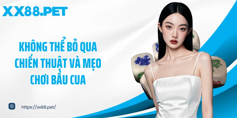 Không thể bỏ qua chiến thuật và mẹo chơi bầu cua