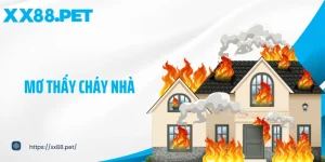 Mơ thấy cháy nhà