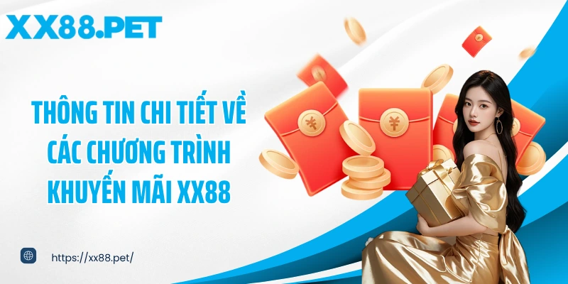 Thông tin chi tiết về các chương trình khuyến mãi XX88