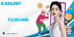 Tỉ lệ kèo chuẩn